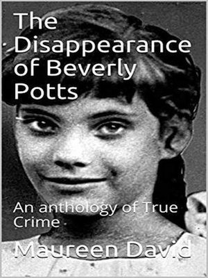 cover image of The Disappearance of Beverly Potts an anthology of True Crime